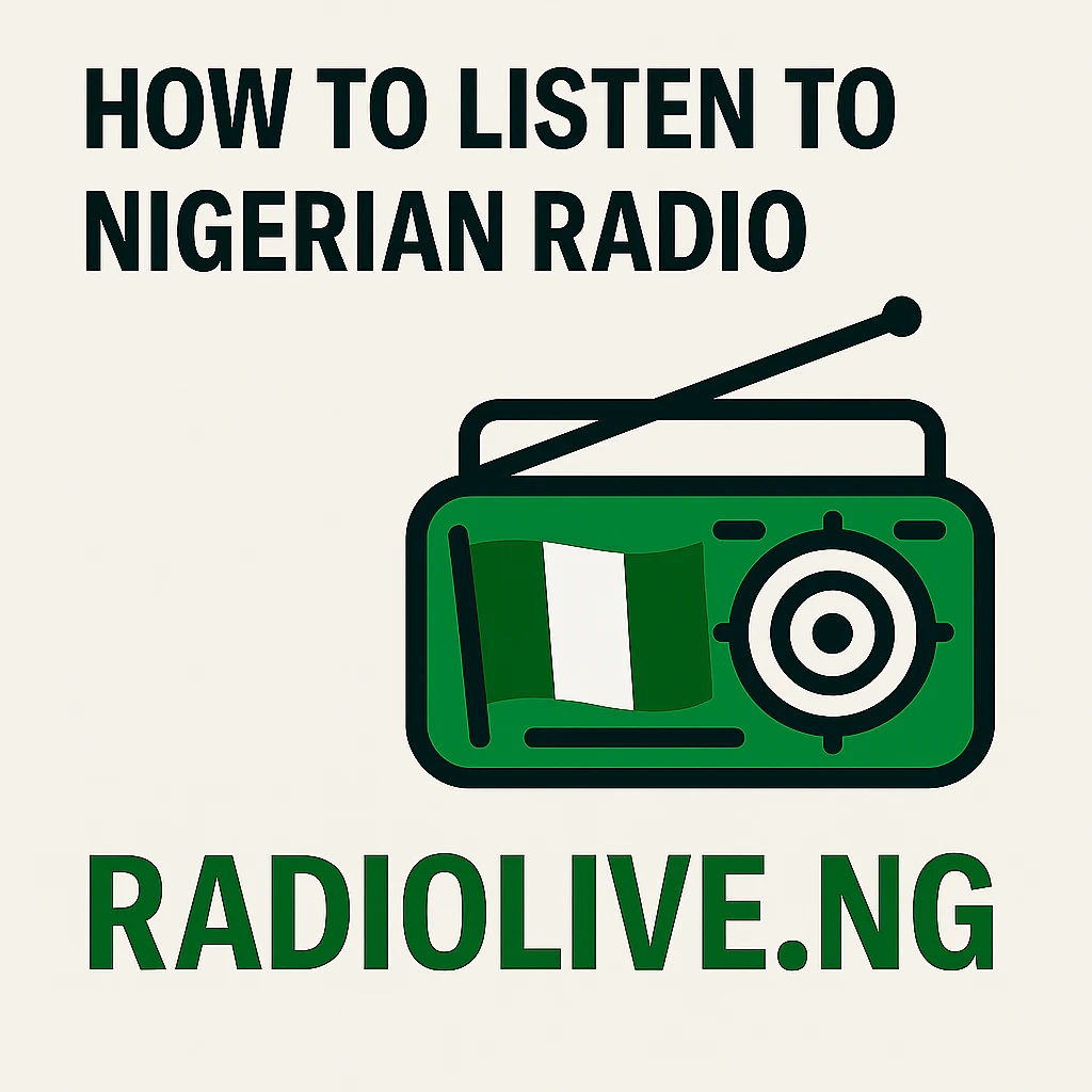How to Listen to Nigerian Radio Online in 2025